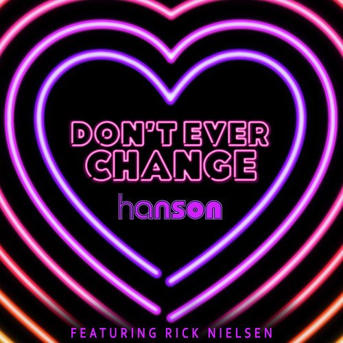 Don't Ever Change (feat. Rick Nielsen)