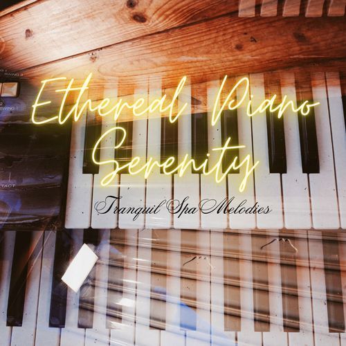 Ethereal Piano Serenity: Tranquil Spa Melodies