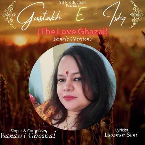 Gustakh E Ishq (The Love Ghazal) (Ghazal Song)