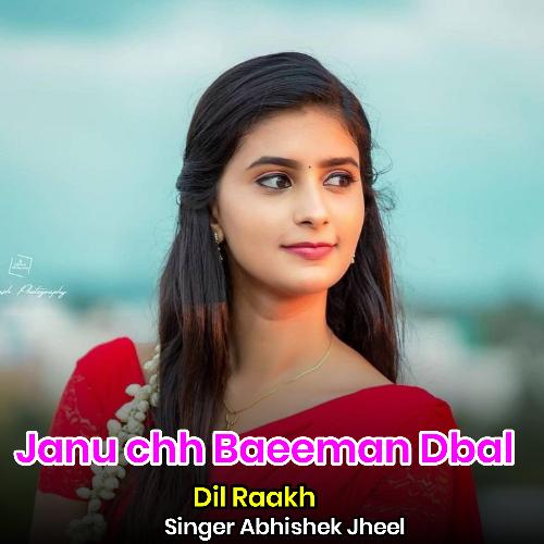 Janu chh Baeeman Dbal Dil Raakh