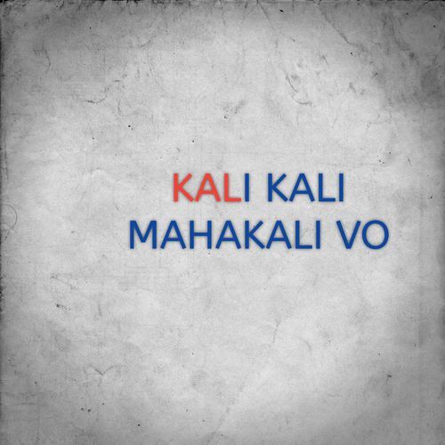 KALI KALI MAHAKALI VO