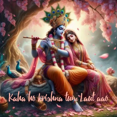 Kaha Ho Krishna Tum Laut Aao