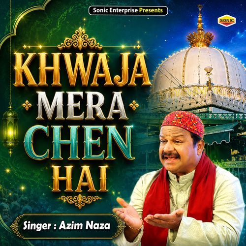 Khwaja Mera Chen Hai