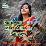 Kore Chire Pati Mare Muha La Rangaye
