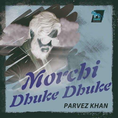 Morchi Dhuke Dhuke