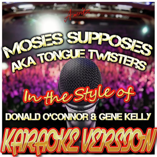 Moses Supposes (Aka Tongue Twisters) [In the Style of Donald O'connor & Gene Kelly] [Karaoke Version]