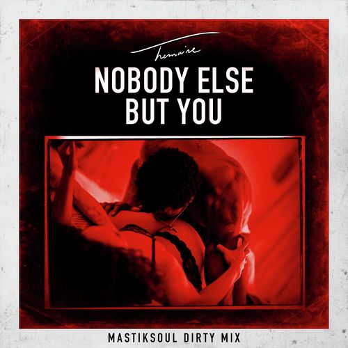 Nobody Else but You (Mastiksoul Dirty Mix)