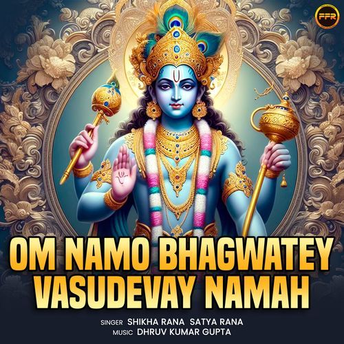 Om Namo Bhagwatey Vasudevay Namah