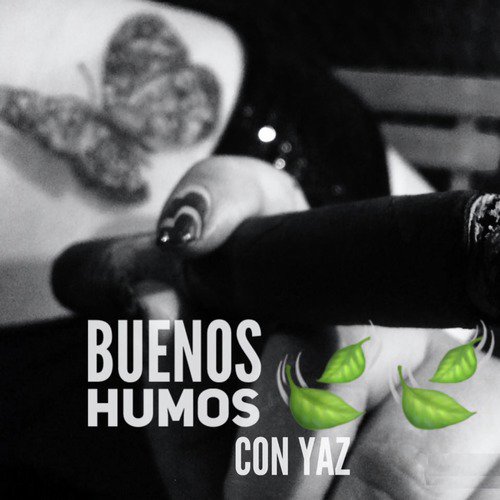 Buenos Humos Con Yaz E07