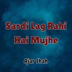 Sardi Lag Rahi Hai Mujhe-MxxdQy0IcH0