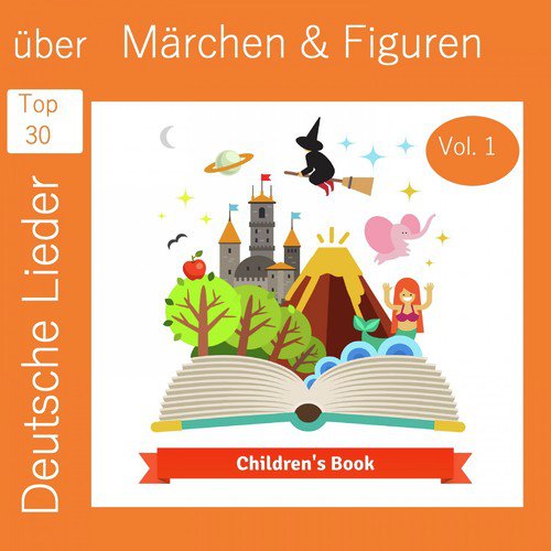 Top 30: Deutsche Lieder über Märchen & Figuren, Vol. 1