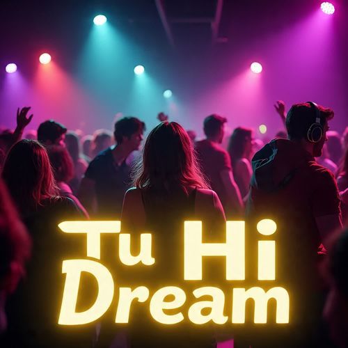 Tu Hi Dream