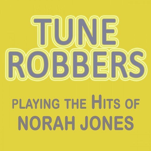 Tune Robbers Playing the Hits of Norah Jones