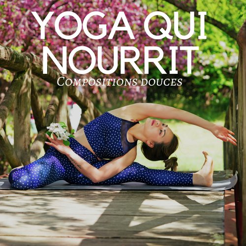 Yoga qui Nourrit - Compositions douces pour cours de yoga