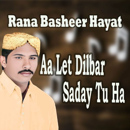 Aa Let Dilbar Saday Tu Ha
