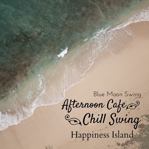 Afternoon Cafe Chill Swing - Happiness Island