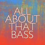 All About That Bass