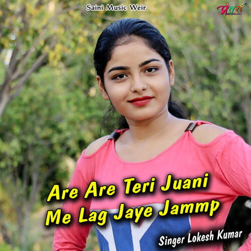 Are Are Teri Juani Me Lag Jaye Jammp