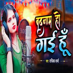 Badnam Ho Gai Hu-NEU9CQFVAAc