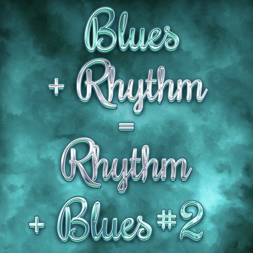 Blues + Rhythm = Rhythm & Blues #2
