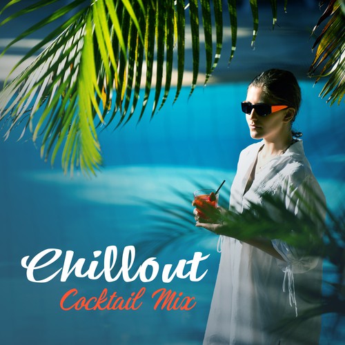 Chillout Cocktail Mix – Chillout Music, Summer Relax, Chil Out Electro