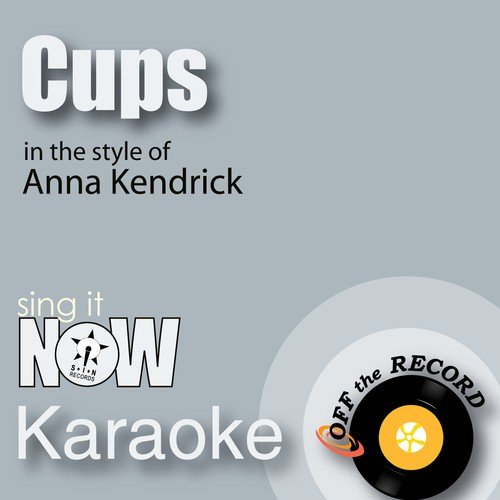 Cups (In the Style of Anna Kendrick) [Karaoke Version]
