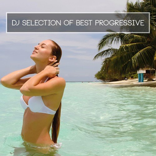 DJ Selection of Best Progressive