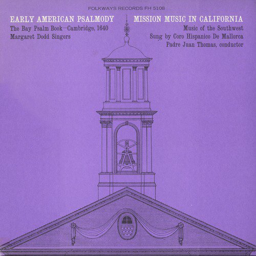 Early American Psalmody: The Bay Psalm Book-Cambridge, 1640 Mission Music in California: Music of the Southwest