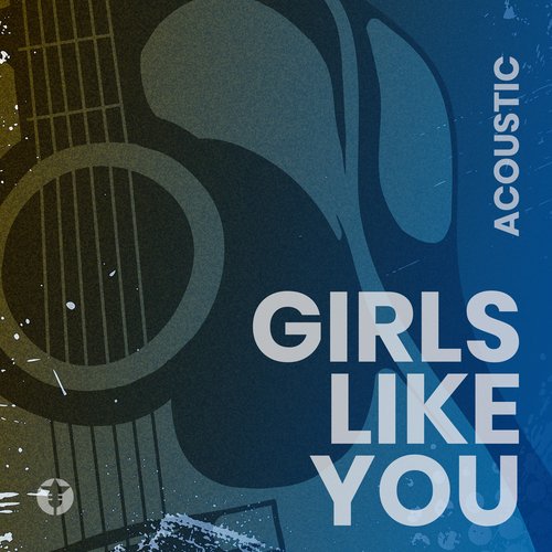 Girls Like You (Acoustic)_poster_image