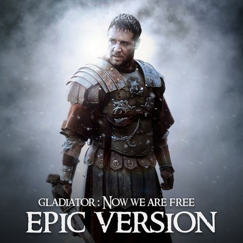 Gladiator : Now We Are Free (EPIC VERSION)