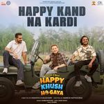 Happy Kaand Na Kardi (From "Happy Khush Ho Gaya")