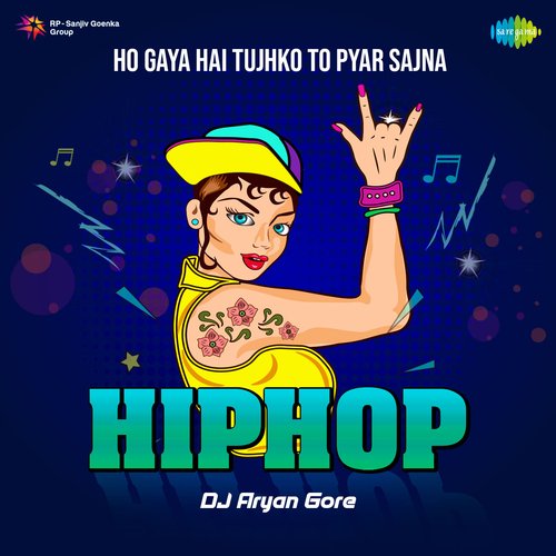 Ho Gaya Hai Tujhko To Pyar Sajna - Hip Hop