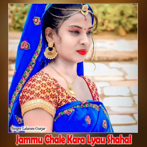 Jammu Chale Kara Lyau Shahal