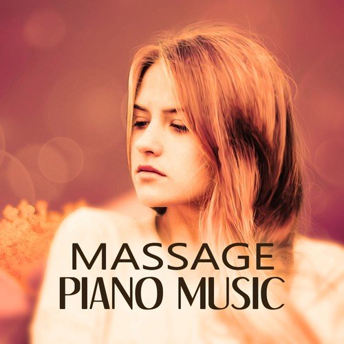 Massage Piano Music – Smooth  Background Sounds with Wild Nature for Reflexology,Aromatherapy, Shiatsu and Acupressure, Healing by Touch, Mindfulness Meditation and Relaxation