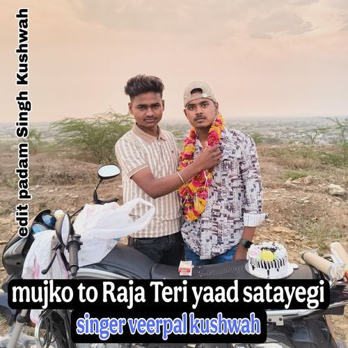 Mujko Raja To Raja Teri Yaad Satayegi