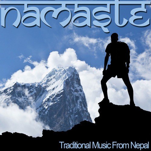 Namaste - Traditional Music from Nepal for Yoga, Relaxation, And Meditation