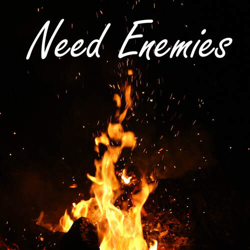 Need Enemies