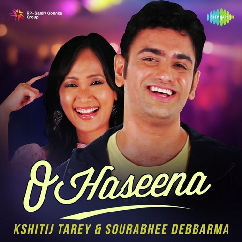 O Haseena - Kshitij Tarey And Sourabhee Debbarma