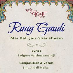 Raag Gaudi Mai Bali Jau Ghanshyam