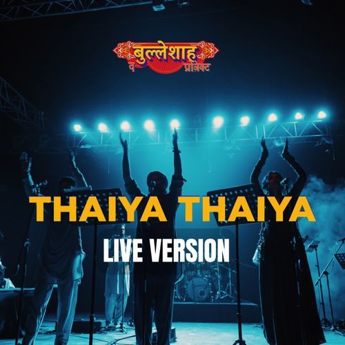 Thaiya Thaiya - Live Version (The Bulleshah Project)