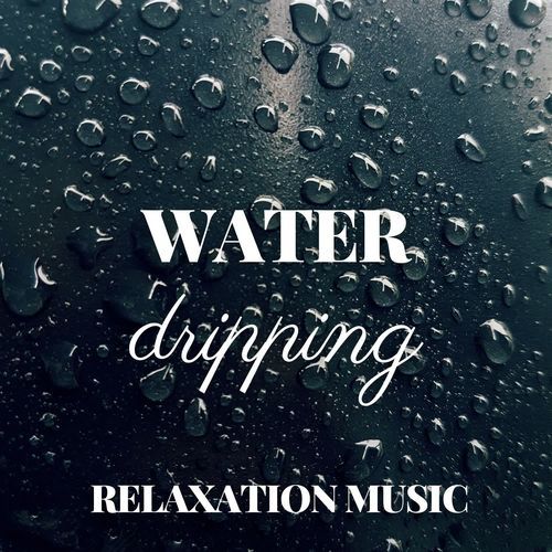 Water Dripping Relaxation Music