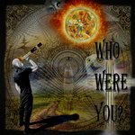 Who Were You?