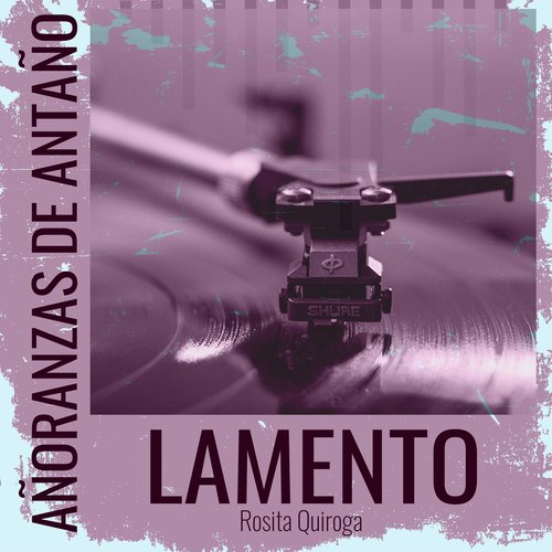 Añoranzas de Antaño - Lamento