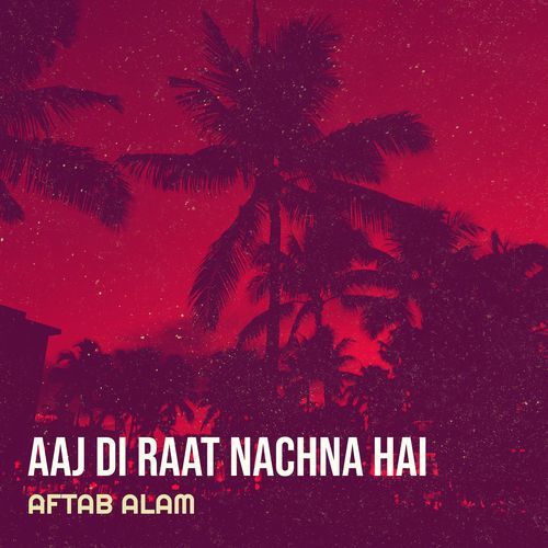Aaj Di Raat Nachna Hai