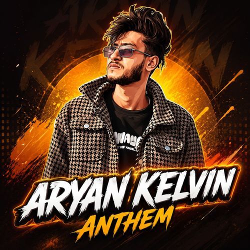 Aryan Kelvin Anthem