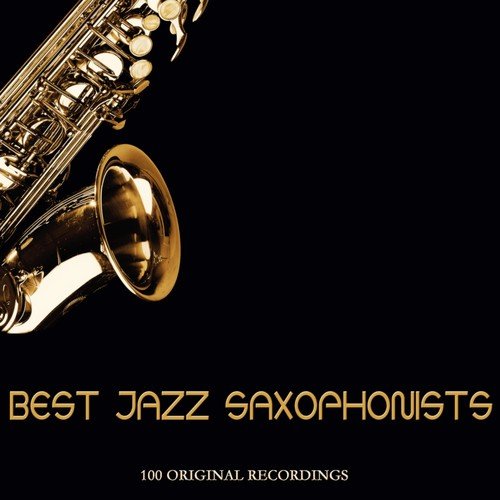 Best Jazz Saxophonists (100 Original Recordings)