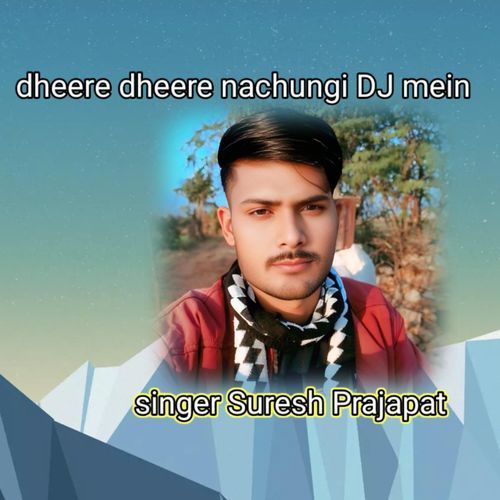 Dheere dheere nachungi DJ mein