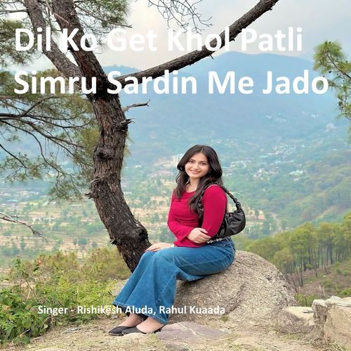 Dil Ko Get Khol Patli Simru Sardin Me Jado