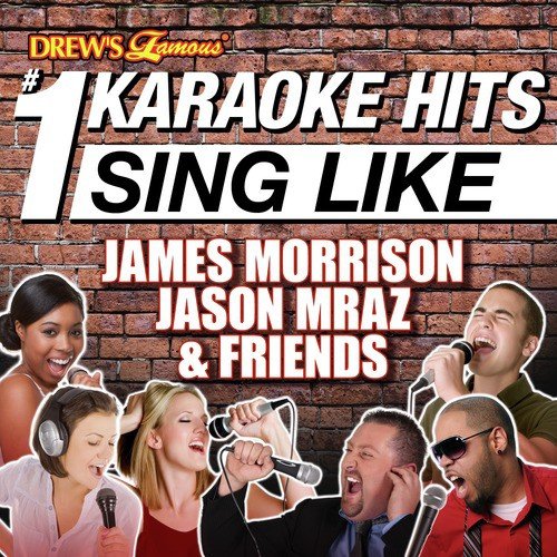 You Make It Real Karaoke Version Song Download From Drew S Famous 1 Karaoke Hits Sing Like James Morrison Jason Mraz Friends Jiosaavn