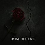 Dying To Love